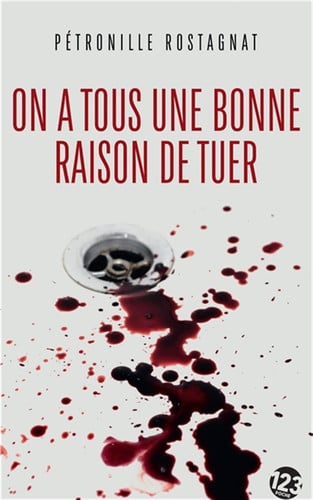 On a tous une bonne raison de tuer (Édition revue et corrigée) Pétronille Rostagnat